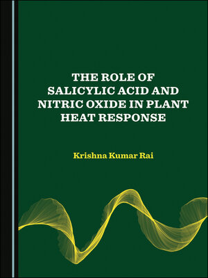 cover image of The Role of Salicylic Acid and Nitric Oxide in Plant Heat Response